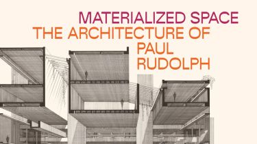 Materialized Space: The Architecture of Paul Rudolph. Crédit photo : MET NY